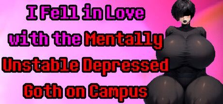 Game cover: I Fell in Love with the Mentally Unstable Depressed Goth on Campus