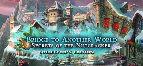 Game cover: Bridge to Another World: Secrets of the Nutcracker - Collector's Edition
