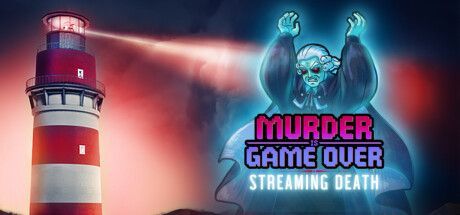 Game cover: Murder Is Game Over: Streaming Death