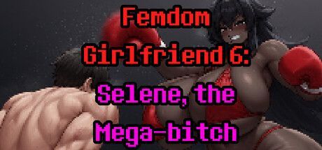 Game cover: Femdom Girlfriend 6: Selene, the Mega-Bitch