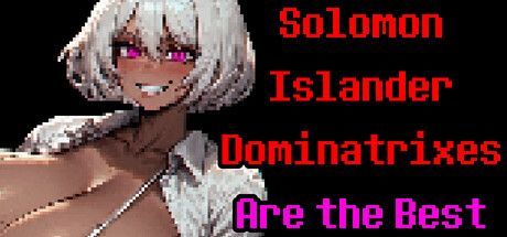Game cover: Solomon Islander Dominatrixes Are the Best