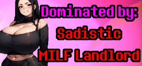 Game cover: Dominated by: Sadistic MILF Landlord