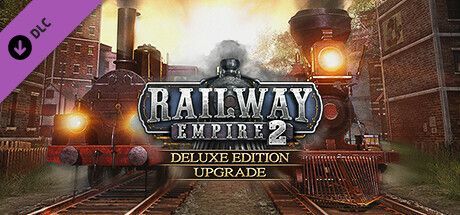 Game cover: Railway Empire 2: Deluxe Edition Upgrade