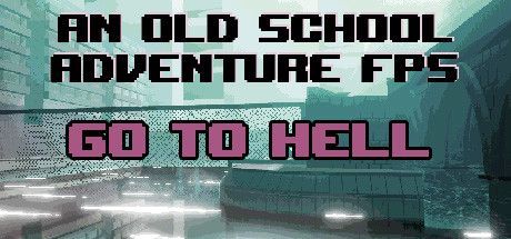 Game cover: An old school adventure FPS: Go To Hell