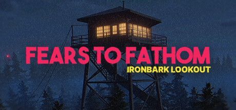 Game cover: Fears to Fathom: Ironbark Lookout