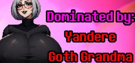 Game cover: Dominated by: Yandere Goth Grandma