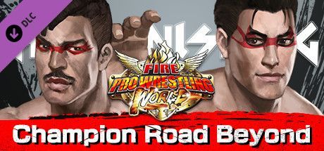 Game cover: Fire Pro Wrestling World: Fighting Road - Champion Road Beyond