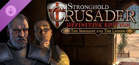Game cover: Stronghold Crusader: Definitive Edition - The Sergeant & The Lioness