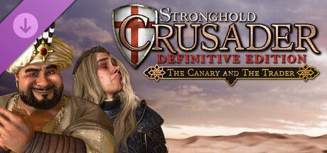 Game cover: Stronghold Crusader: Definitive Edition - The Canary & The Trader