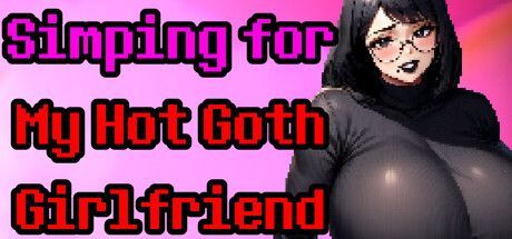 Game cover: Simping for My Hot Goth Girlfriend