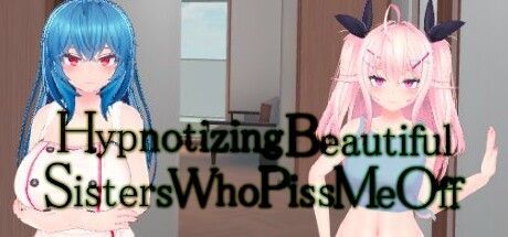 Game cover: Hypnotizing Beautiful Sisters Who Piss Me Off
