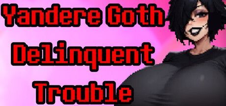 Game cover: Yandere Goth Delinquent Trouble