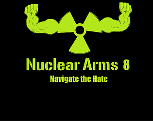 Game cover: Nuclear Arms 8: Navigate the Hate