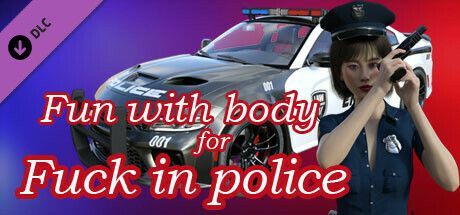 Game cover: Fun with body for Fuck in police