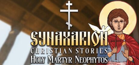 Game cover: Synaxarion Christian Stories: Holy Martyr Neophytos