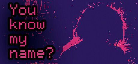 Game cover: You know my name?