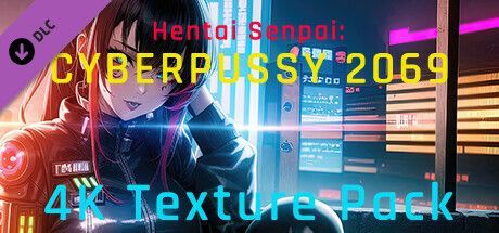 Game cover: Hentai Senpai: Cyberpussy 2069 - 4K Texture Pack