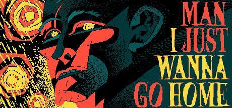 Game cover: Man I Just Wanna Go Home