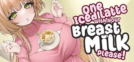 Game cover: One Iced Latte With Your Breast Milk, Please!