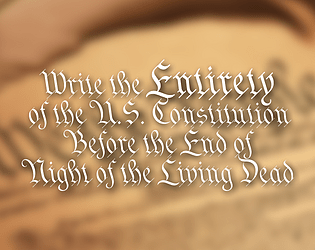 Game cover: Write the Entirety of the U.S. Constitution Before the End of Night of the Living Dead