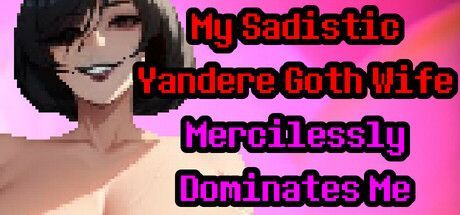 Game cover: My Sadistic Yandere Goth Wife Mercilessly Dominates Me