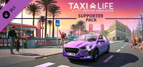 Game cover: Taxi Life: A City Driving Simulator - Supporter Pack
