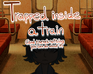 Game cover: Trapped inside a train (and there's nothing you can do about it)