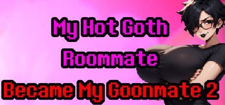 Game cover: My Hot Goth Roommate Became My Goonmate 2