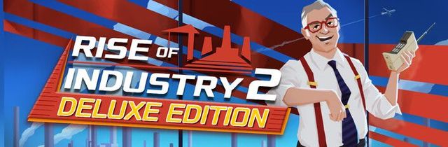 Game cover: Rise of Industry 2: Deluxe Edition