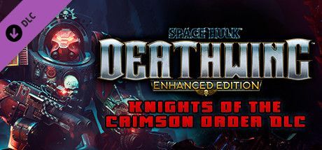 Game cover: Space Hulk: Deathwing - Enhanced Edition: Knights of the Crimson Order DLC