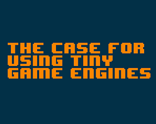 Game cover: The case for using tiny game engines