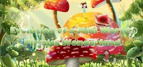 Game cover: Evolution of a Mini World: Physics Wonderland