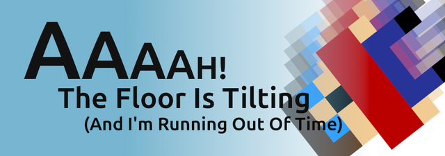 Game cover: Aaaah! The Floor Is Tilting (And I'm Running Out of Time)