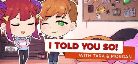 Game cover: I Told You So! With Tara & Morgan