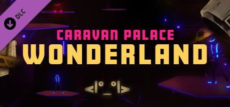 Game cover: Synth Riders: Caravan Palace - "Wonderland"