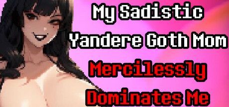 Game cover: My Sadistic Yandere Goth Mom Mercilessly Dominates Me