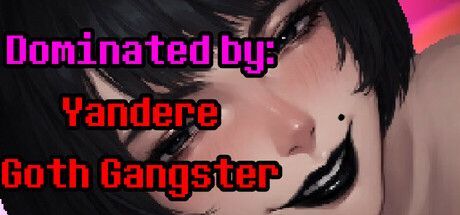 Game cover: Dominated by: Yandere Goth Gangster