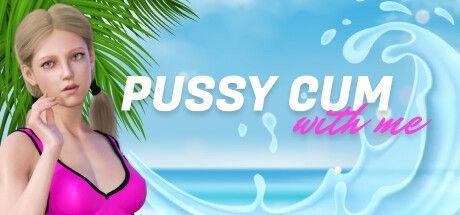 Game cover: Pussy Cum with me