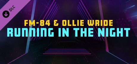 Game cover: Synth Riders: FM-84 & Ollie Wride - "Running in the Night"