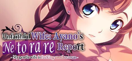 Game cover: Unfaithful Wife: Ayano's "Netorare Report" - My gentle wife is fucking another man