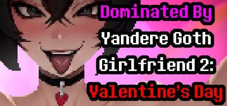 Game cover: Dominated by Yandere Goth Girlfriend 2: Valentine's Day