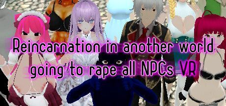 Game cover: Reincarnation in another world going to rape all NPCs VR