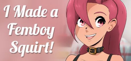 Game cover: I Made a Femboy Squirt!