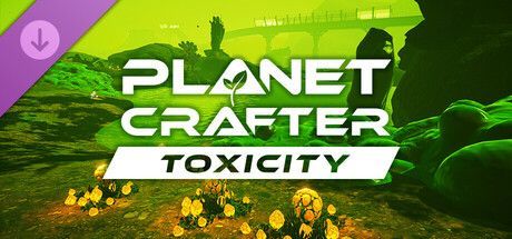Game cover: Planet Crafter: Toxicity