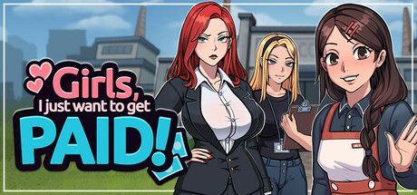Game cover: Girls, I just want to get paid!