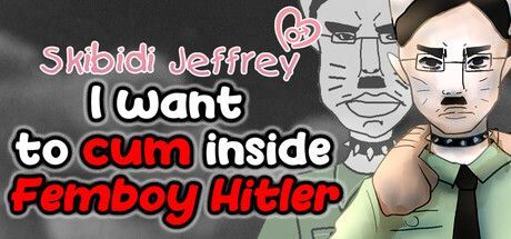 Game cover: Skibidi Jeffrey: I want to cum inside Femboy Hitler