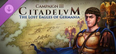 Game cover: Citadelum: Campaign III - The Lost Eagles of Germania
