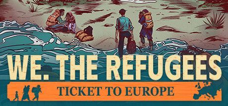 Game cover: We. The Refugees: Ticket to Europe