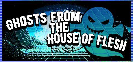 Game cover: Ghosts From the House of Flesh