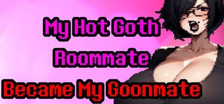 Game cover: My Hot Goth Roommate Became My Goonmate